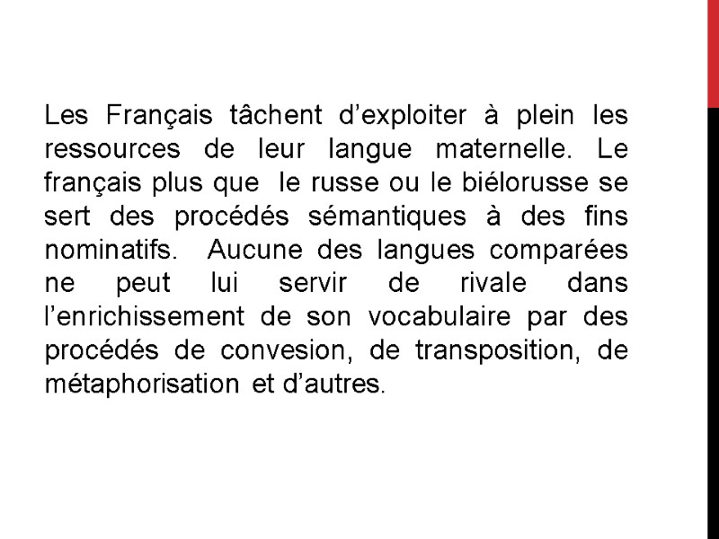 Les Français tâchent d’exploiter à plein les ressources de leur langue maternelle. Le français